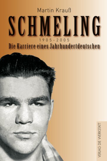 Schmeling � Die Karriere eines Jahrhundertdeutschen