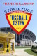 Streifzüge durch den­ ­wilden Fußball-Osten