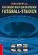 Das große Buch der deutschen Fußballstadien