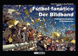 Fútbol fanático – Fußballatmosphäre in Südamerika