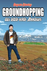 Groundhopping – das letzte echte Abenteuer