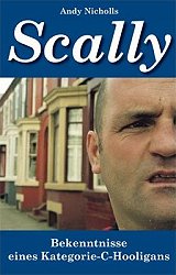 Scally. Bekenntnisse eines Kategorie-C-Hooligans