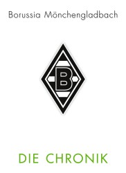 Borussia Mönchengladbach – Die Chronik