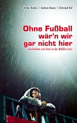 Ohne Fußball wär`n wir gar nicht hier