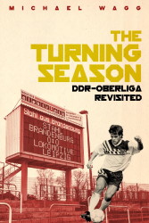 The Turning Season – DDR-Oberliga Revisited