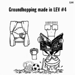 Groundhopping made in LEV 4