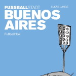 Fußballstadt Buenos Aires – Fußballfibel
